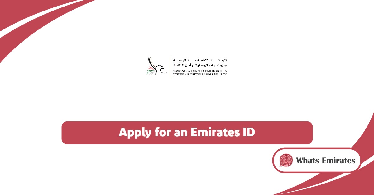 How to Apply for an Emirates ID? What You Need to Know