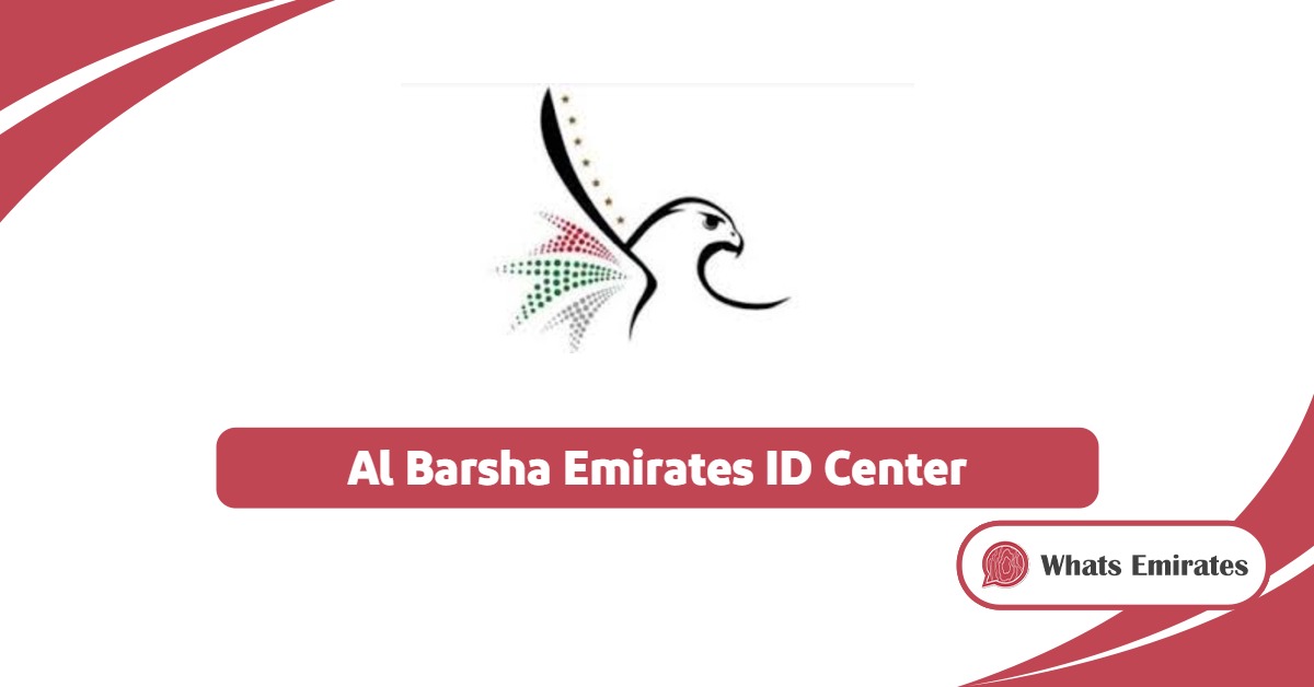 Al Barsha Center for Emirates ID: Location, Timings, and Contact Number